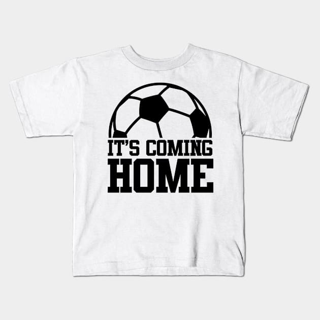 its coming home - its coming home meme Kids T-Shirt by MerchByThisGuy